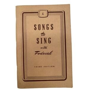 Vintage 1945 Songs to Sing with Federal Old Line Insurance Music Book 3rd Edit
